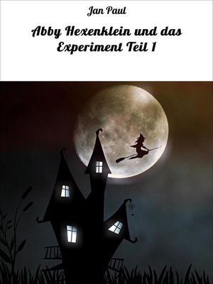 cover image of Abby Hexenklein und das Experiment, Teil 1